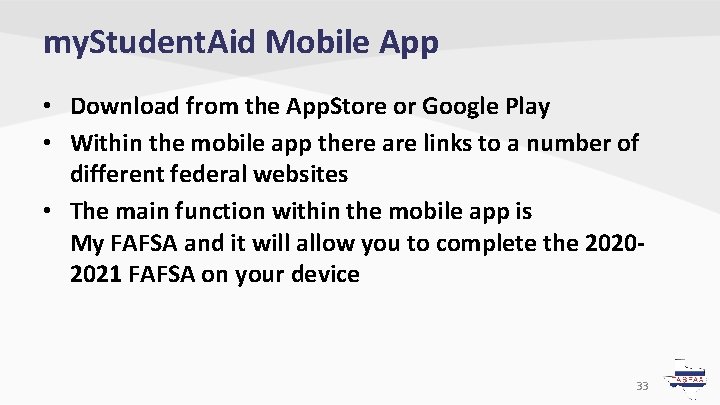 my. Student. Aid Mobile App • Download from the App. Store or Google Play my. Student. Aid Mobile App • Download from the App. Store or Google Play