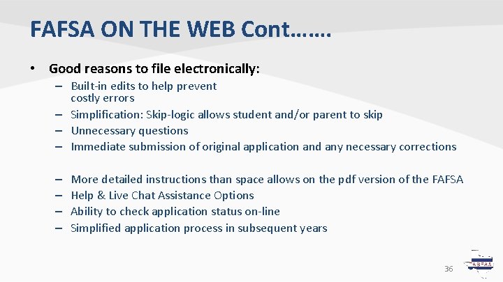 FAFSA ON THE WEB Cont……. • Good reasons to file electronically: – Built-in edits FAFSA ON THE WEB Cont……. • Good reasons to file electronically: – Built-in edits