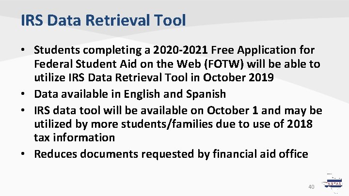 IRS Data Retrieval Tool • Students completing a 2020 -2021 Free Application for Federal IRS Data Retrieval Tool • Students completing a 2020 -2021 Free Application for Federal