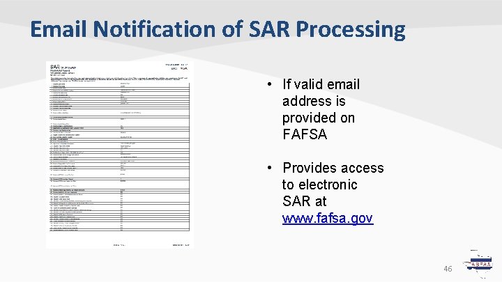 Email Notification of SAR Processing • If valid email address is provided on FAFSA Email Notification of SAR Processing • If valid email address is provided on FAFSA