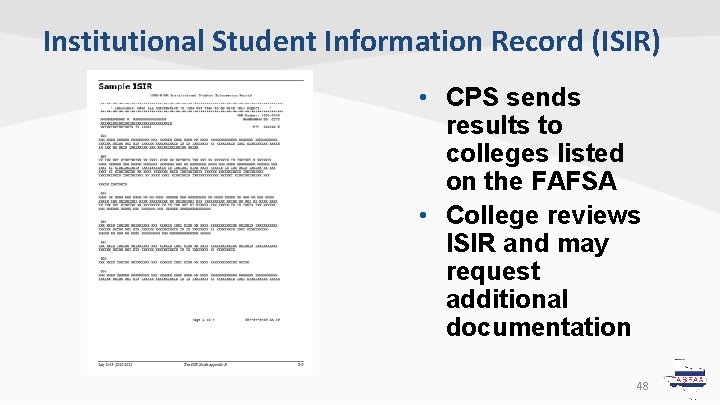 Institutional Student Information Record (ISIR) • CPS sends results to colleges listed on the Institutional Student Information Record (ISIR) • CPS sends results to colleges listed on the