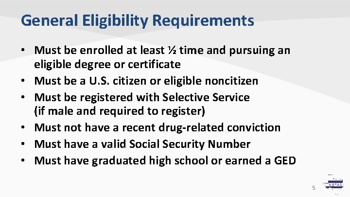 General Eligibility Requirements • Must be enrolled at least ½ time and pursuing an General Eligibility Requirements • Must be enrolled at least ½ time and pursuing an