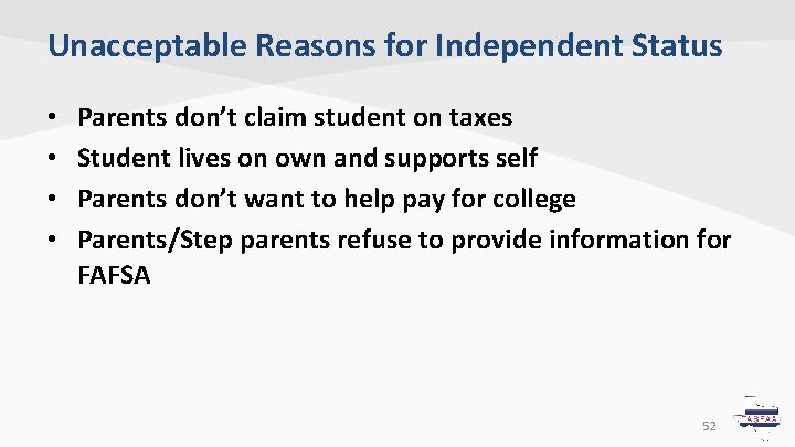 Unacceptable Reasons for Independent Status • • Parents don’t claim student on taxes Student Unacceptable Reasons for Independent Status • • Parents don’t claim student on taxes Student