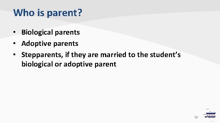 Who is parent? • Biological parents • Adoptive parents • Stepparents, if they are Who is parent? • Biological parents • Adoptive parents • Stepparents, if they are
