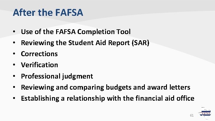 After the FAFSA • • Use of the FAFSA Completion Tool Reviewing the Student After the FAFSA • • Use of the FAFSA Completion Tool Reviewing the Student
