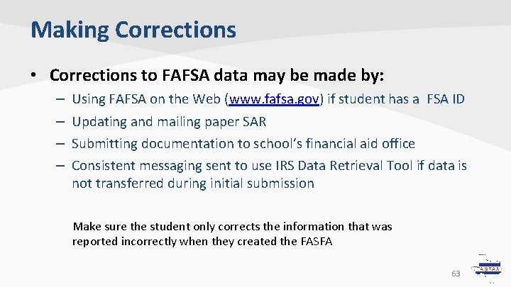 Making Corrections • Corrections to FAFSA data may be made by: – – Using Making Corrections • Corrections to FAFSA data may be made by: – – Using