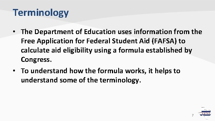 Terminology • The Department of Education uses information from the Free Application for Federal Terminology • The Department of Education uses information from the Free Application for Federal
