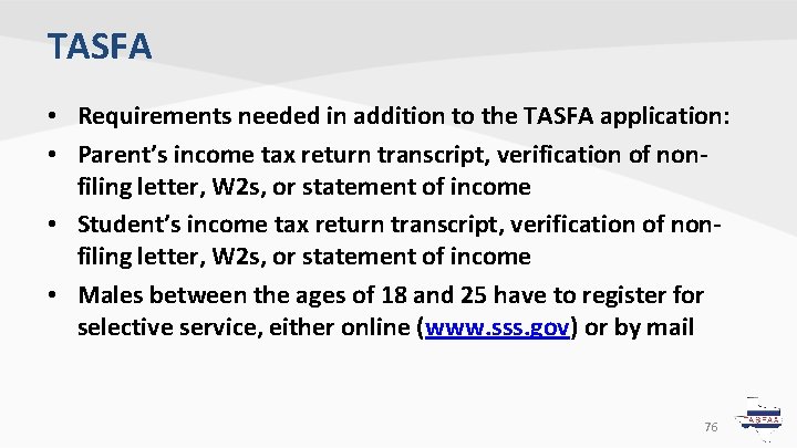 TASFA • Requirements needed in addition to the TASFA application: • Parent’s income tax TASFA • Requirements needed in addition to the TASFA application: • Parent’s income tax
