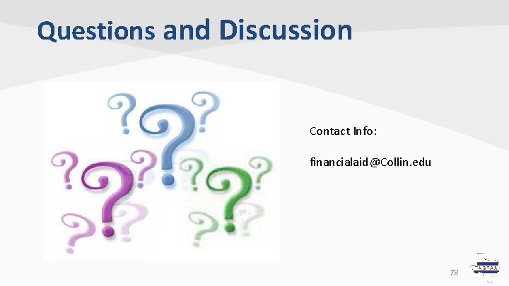 Questions and Discussion Contact Info: financialaid@Collin. edu 78 Questions and Discussion Contact Info: financialaid@Collin. edu 78