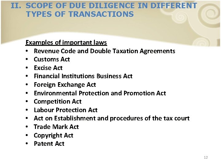 II. SCOPE OF DUE DILIGENCE IN DIFFERENT TYPES OF TRANSACTIONS Examples of important laws