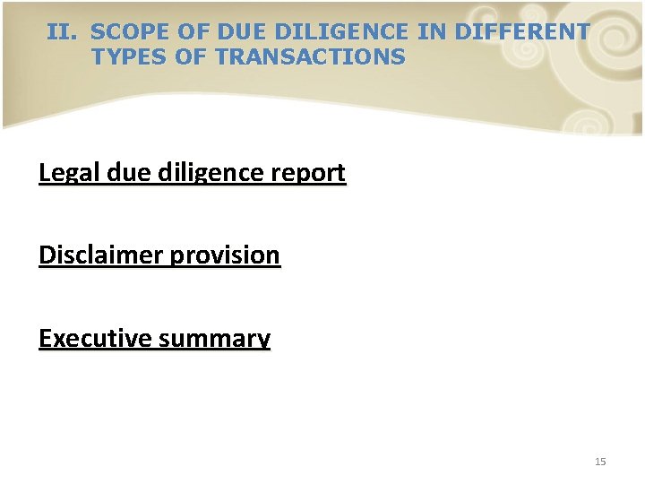 II. SCOPE OF DUE DILIGENCE IN DIFFERENT TYPES OF TRANSACTIONS Legal due diligence report