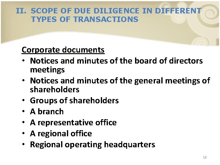 II. SCOPE OF DUE DILIGENCE IN DIFFERENT TYPES OF TRANSACTIONS Corporate documents • Notices