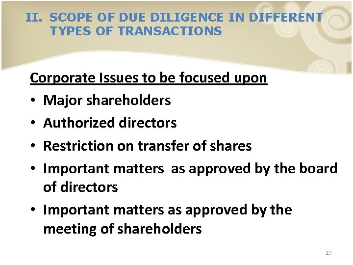 II. SCOPE OF DUE DILIGENCE IN DIFFERENT TYPES OF TRANSACTIONS Corporate Issues to be
