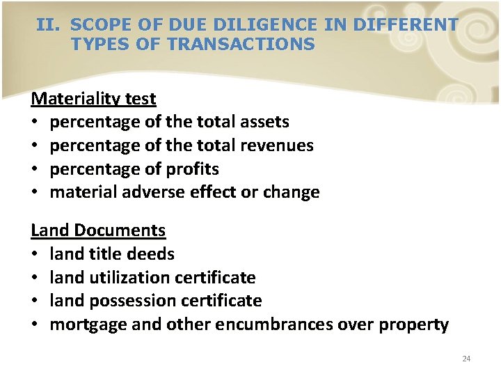 II. SCOPE OF DUE DILIGENCE IN DIFFERENT TYPES OF TRANSACTIONS Materiality test • percentage