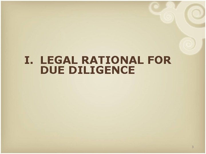 I. LEGAL RATIONAL FOR DUE DILIGENCE 3 