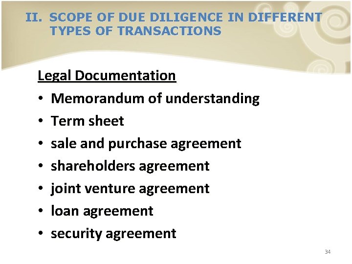 II. SCOPE OF DUE DILIGENCE IN DIFFERENT TYPES OF TRANSACTIONS Legal Documentation • Memorandum