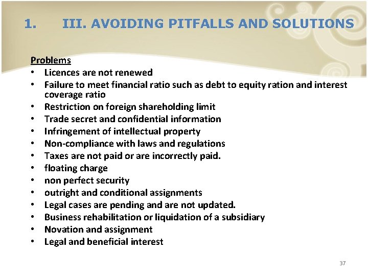 1. III. AVOIDING PITFALLS AND SOLUTIONS Problems • Licences are not renewed • Failure
