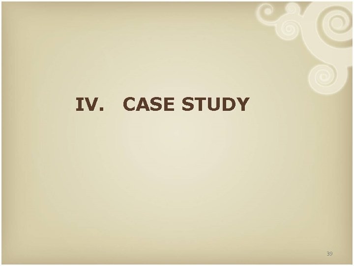 IV. CASE STUDY 39 