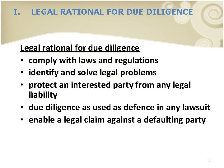 I. LEGAL RATIONAL FOR DUE DILIGENCE Legal rational for due diligence • comply with