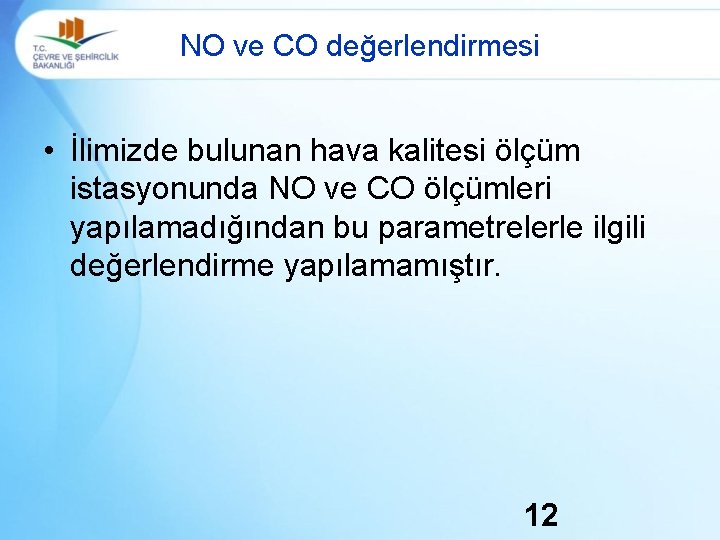 NO ve CO değerlendirmesi • İlimizde bulunan hava kalitesi ölçüm istasyonunda NO ve CO