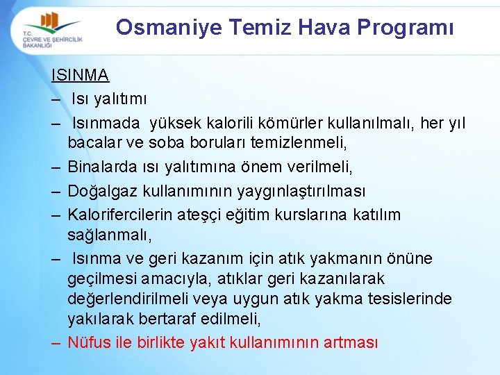 Osmaniye Temiz Hava Programı ISINMA – Isı yalıtımı – Isınmada yüksek kalorili kömürler kullanılmalı,