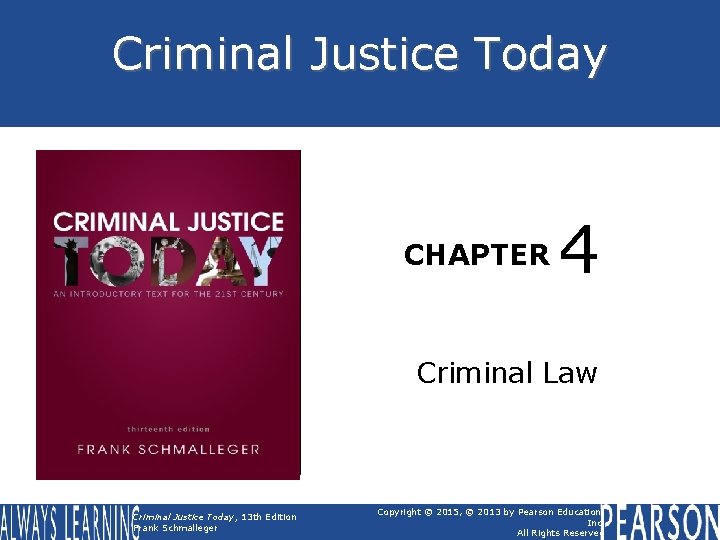 Criminal Justice Today CHAPTER 4 BOOK COVER Criminal Law Criminal Justice Today, 13 th