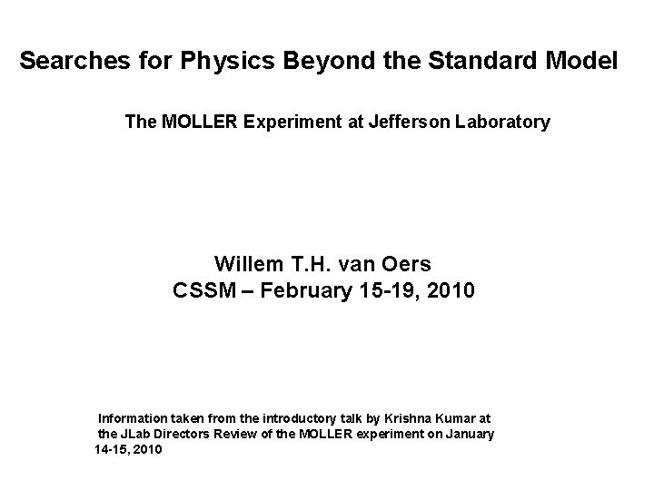 Searches for Physics Beyond the Standard Model The MOLLER Experiment at Jefferson Laboratory Willem