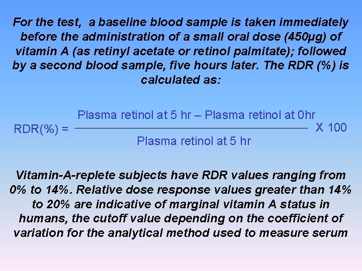 For the test, a baseline blood sample is taken immediately before the administration of