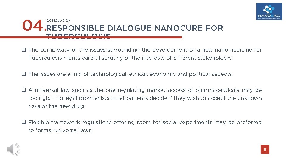 04. RESPONSIBLE DIALOGUE NANOCURE FOR CONCLUSION TUBERCULOSIS q The complexity of the issues surrounding