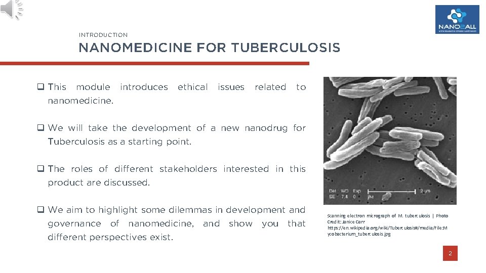 INTRODUCTION NANOMEDICINE FOR TUBERCULOSIS q This module introduces nanomedicine. ethical issues related to q