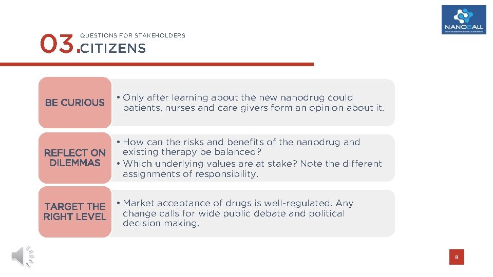 03. CITIZENS QUESTIONS FOR STAKEHOLDERS BE CURIOUS • Only after learning about the new