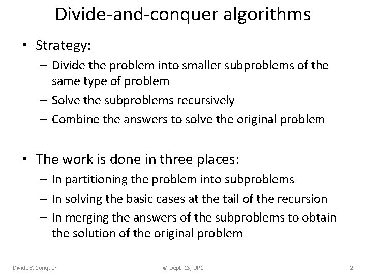 Divide-and-conquer algorithms • Strategy: – Divide the problem into smaller subproblems of the same