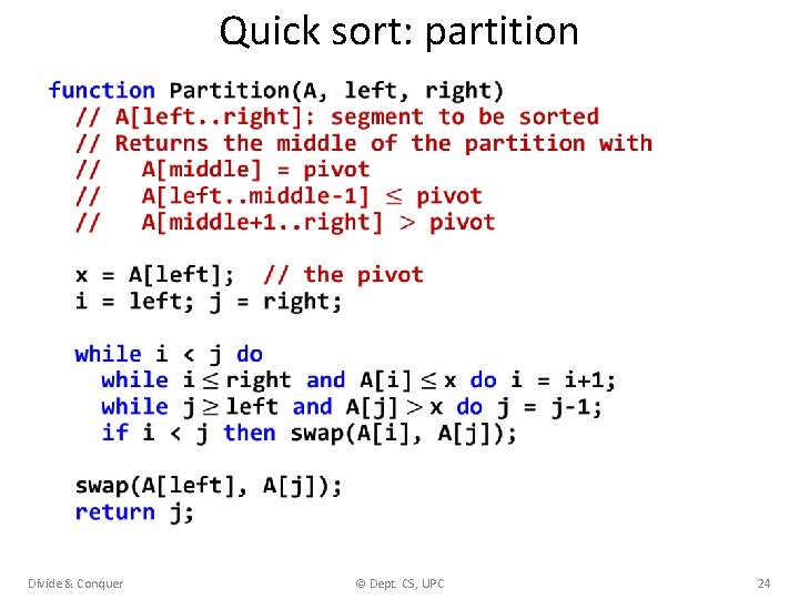 Quick sort: partition Divide & Conquer © Dept. CS, UPC 24 