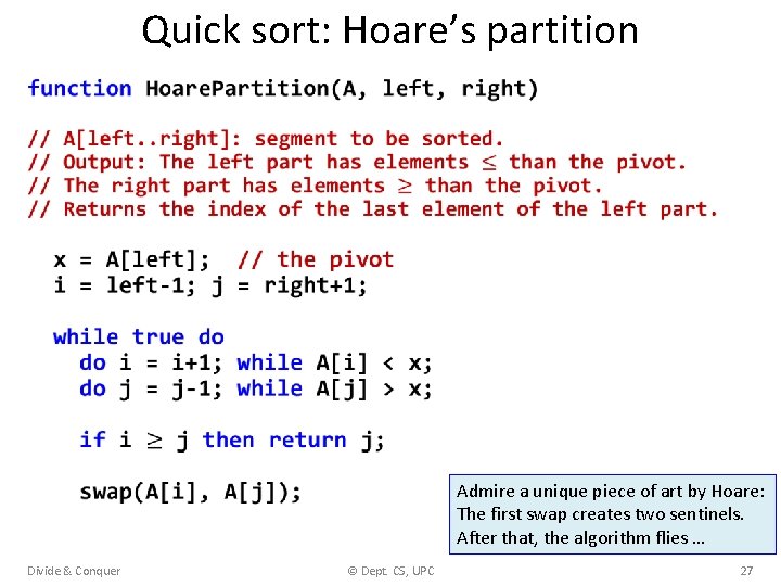 Quick sort: Hoare’s partition Admire a unique piece of art by Hoare: The first