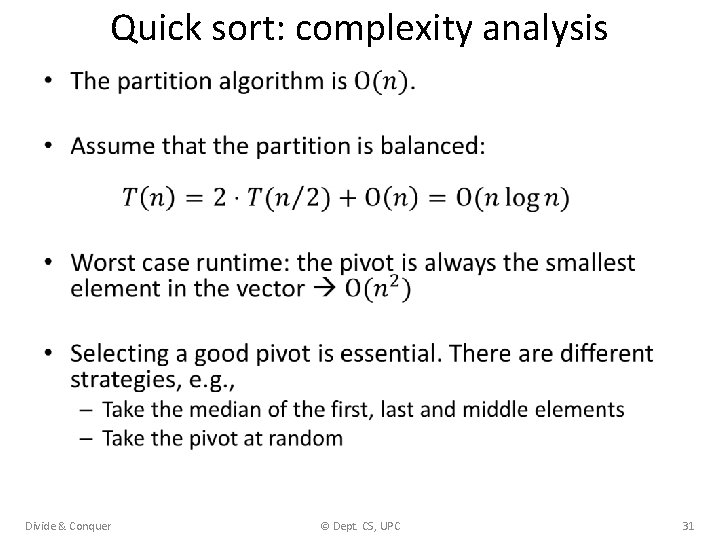 Quick sort: complexity analysis • Divide & Conquer © Dept. CS, UPC 31 