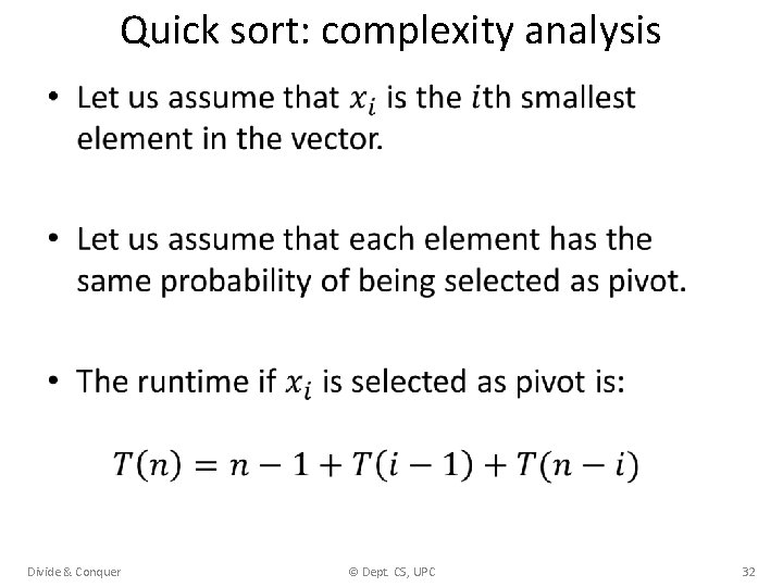 Quick sort: complexity analysis • Divide & Conquer © Dept. CS, UPC 32 
