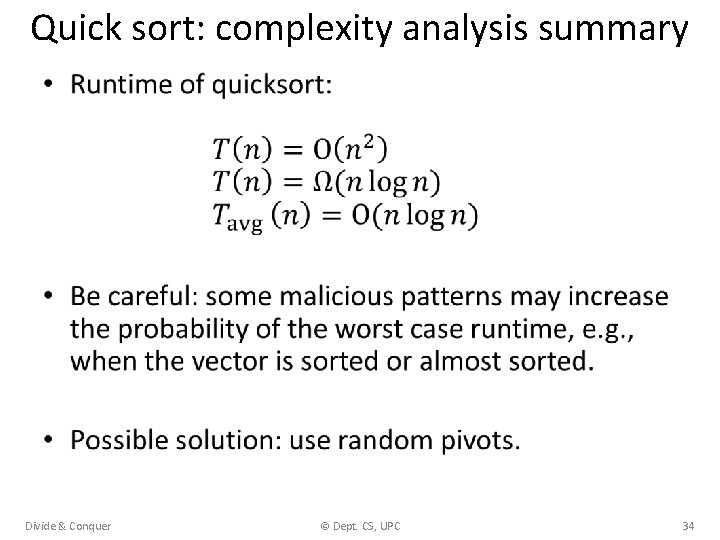 Quick sort: complexity analysis summary • Divide & Conquer © Dept. CS, UPC 34