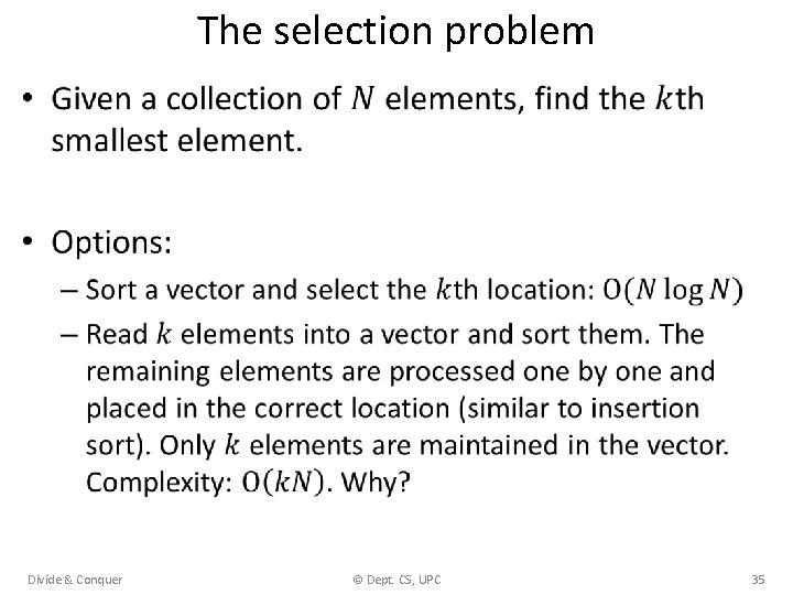 The selection problem • Divide & Conquer © Dept. CS, UPC 35 