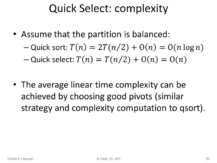 Quick Select: complexity • Divide & Conquer © Dept. CS, UPC 39 