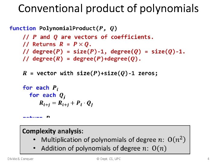 Conventional product of polynomials • Divide & Conquer © Dept. CS, UPC 4 