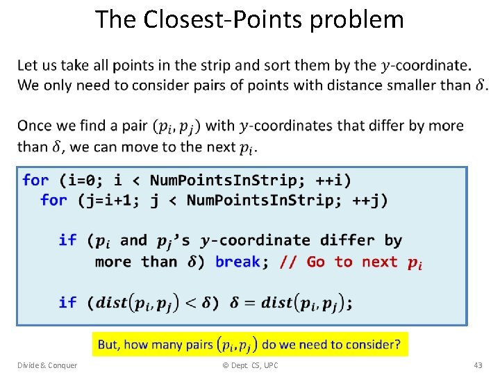 The Closest-Points problem Divide & Conquer © Dept. CS, UPC 43 