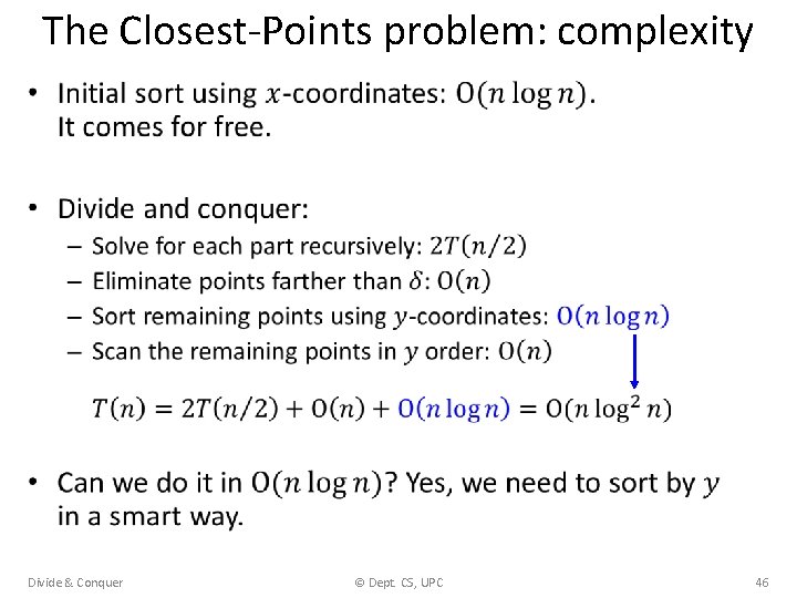 The Closest-Points problem: complexity • Divide & Conquer © Dept. CS, UPC 46 