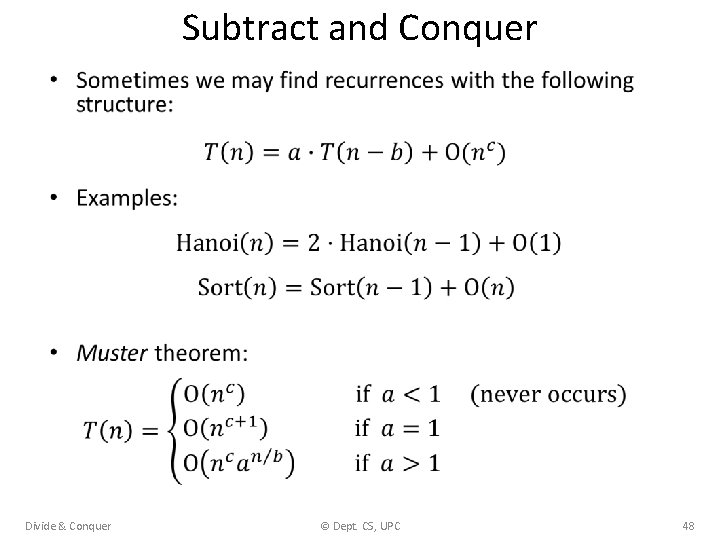 Subtract and Conquer • Divide & Conquer © Dept. CS, UPC 48 