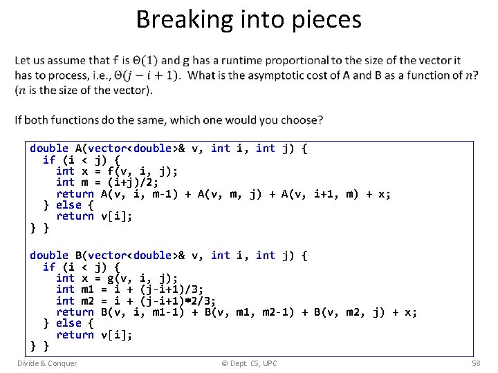 Breaking into pieces double A(vector<double>& v, int i, int j) { if (i <
