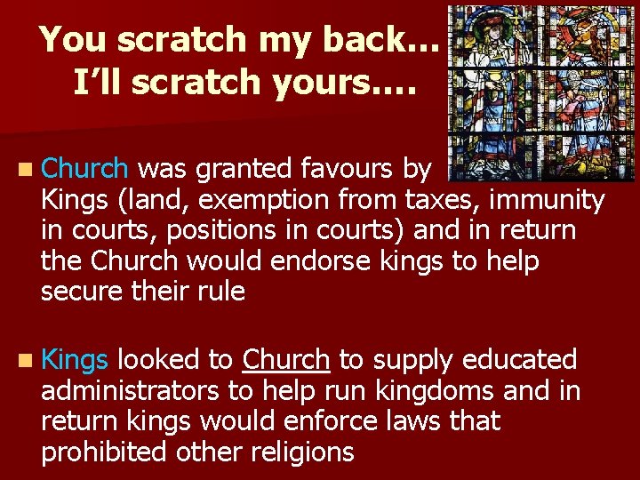 You scratch my back… I’ll scratch yours…. n Church was granted favours by Kings