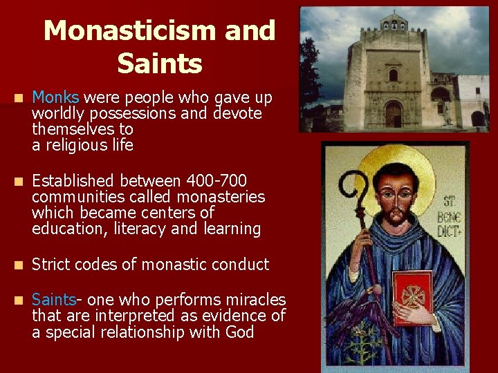 Monasticism and Saints n Monks were people who gave up worldly possessions and devote