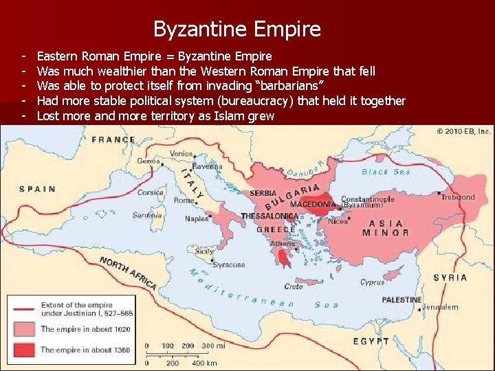 Byzantine Empire - Eastern Roman Empire = Byzantine Empire Was much wealthier than the