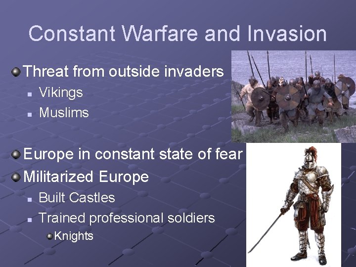 Constant Warfare and Invasion Threat from outside invaders n n Vikings Muslims Europe in