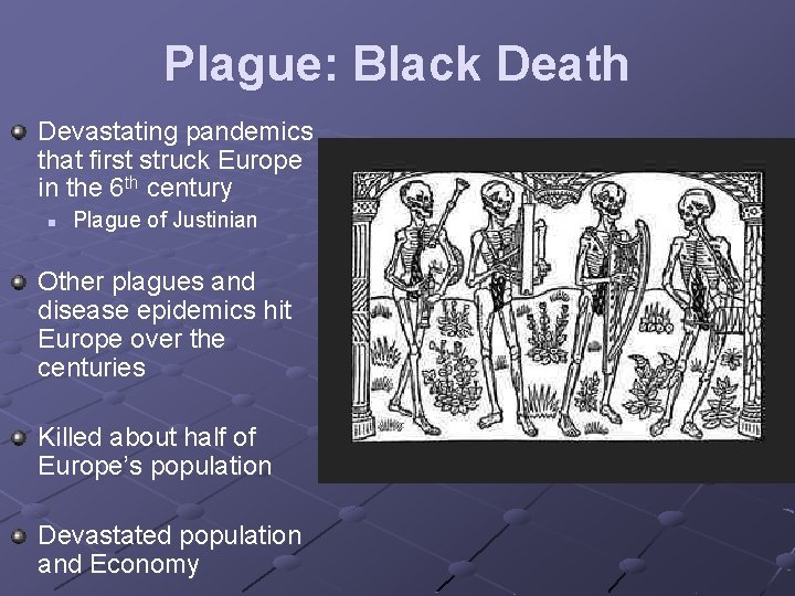 Plague: Black Death Devastating pandemics that first struck Europe in the 6 th century