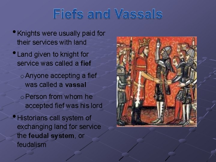  • Knights were usually paid for their services with land • Land given